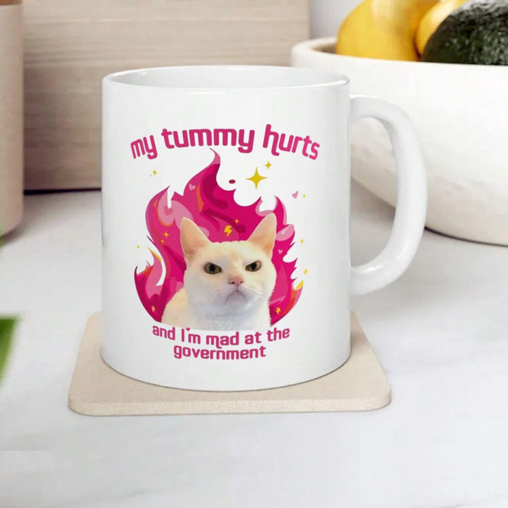 Funny Meme Coffee Mug – My Tummy Hurts & I’m Mad at the Government, 11oz Gag Gift Cup