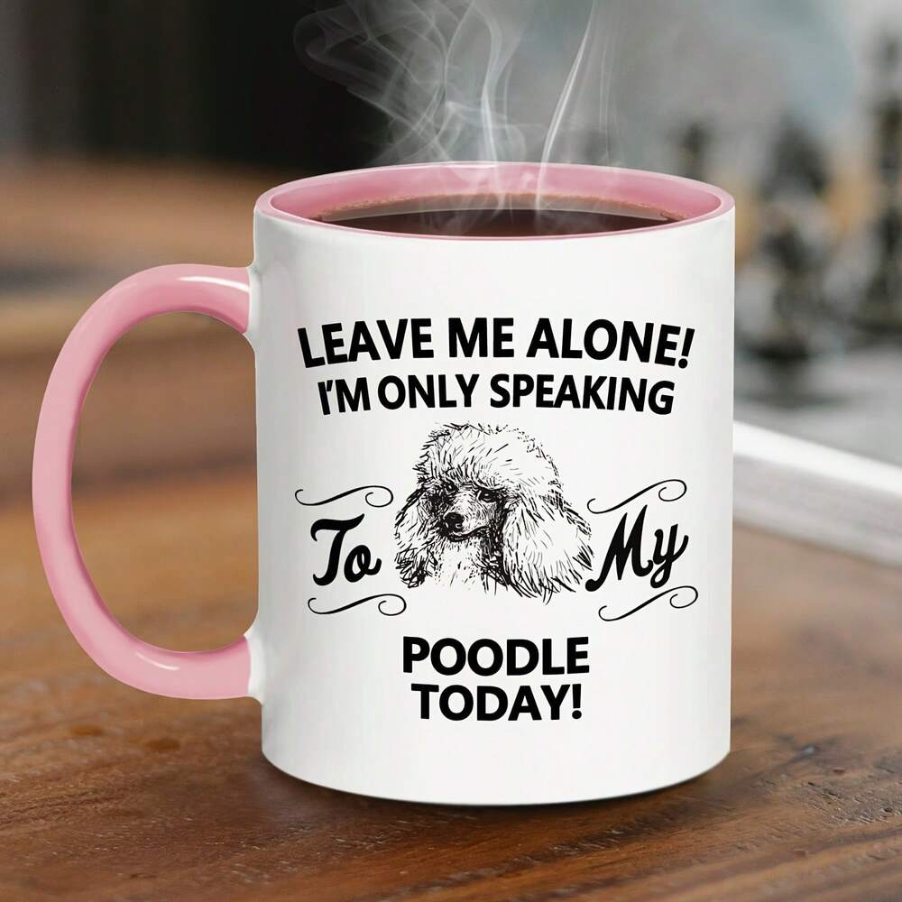 Poodle Lover Ceramic Mug – 11oz Pink Coffee Cup, Funny Dog Quote Birthday & Holiday Gift