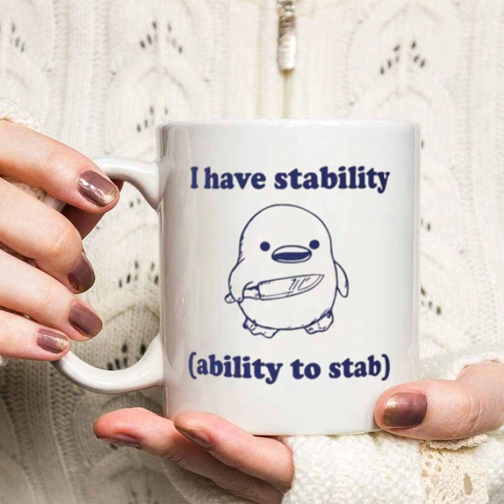 Funny Meme Coffee Mug – I Have Stability 11oz Dark Humor Gag Cup for Friends & Family